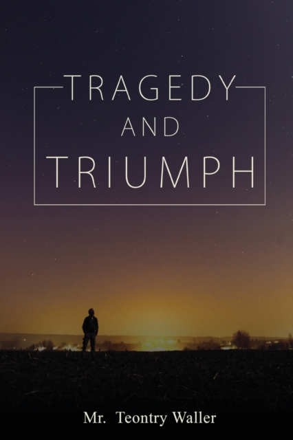 Tragedy and Triumph, Paperback / softback Book