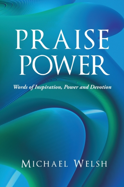 Praise Power : Words of Inspiration, Power And Devotion, Paperback / softback Book