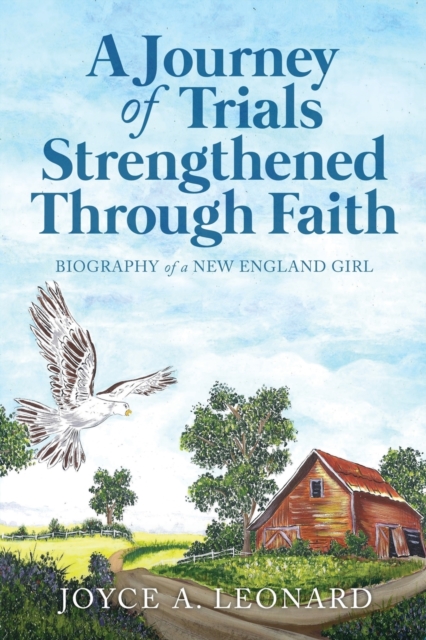 A Journey Of Trials Through Strengthened Faith : Biography of a New England Girl, Paperback / softback Book