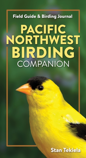 Pacific Northwest Birding Companion : Field Guide & Birding Journal, Paperback / softback Book