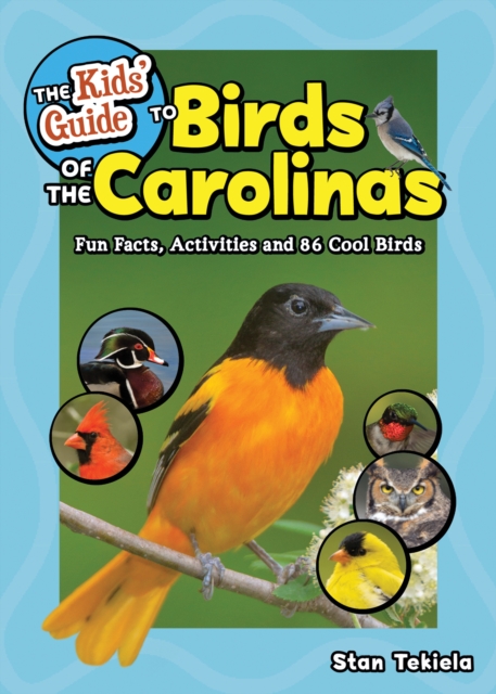 The Kids' Guide to Birds of the Carolinas : Fun Facts, Activities and 86 Cool Birds, Paperback / softback Book
