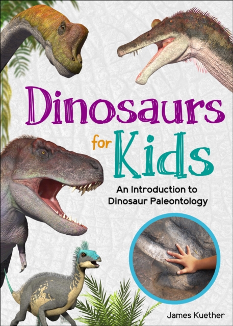 Dinosaurs for Kids : An Introduction to Dinosaur Paleontology, Paperback / softback Book