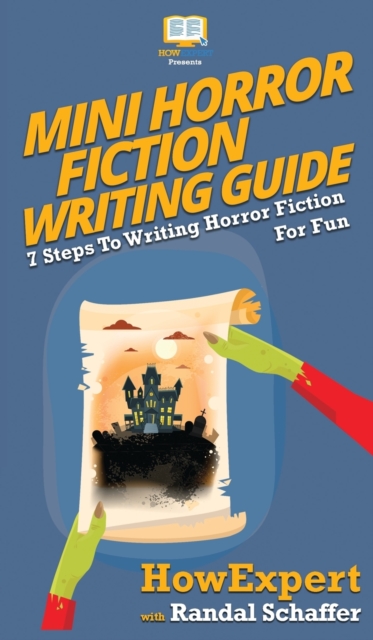 Mini Horror Fiction Writing Guide : 7 Steps To Writing Horror Fiction For Fun, Hardback Book
