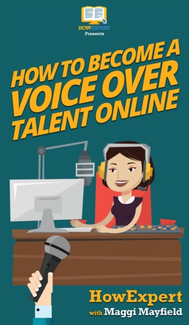 How To Become a Voice Over Talent Online, Hardback Book