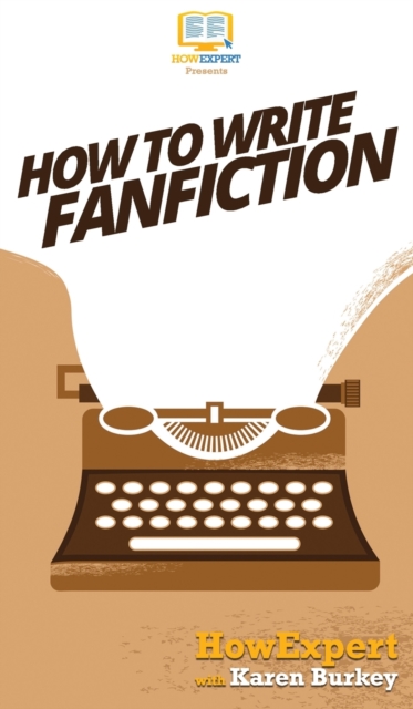 How to Write Fanfiction, Hardback Book