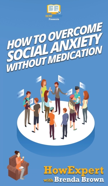 How to Overcome Social Anxiety Without Medication, Hardback Book