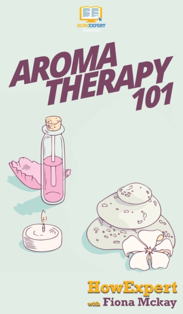 Aromatherapy 101, Hardback Book