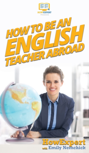 How To Be an English Teacher Abroad, Hardback Book