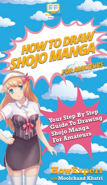 How To Draw Shojo Manga For Amateurs : Your Step By Step Guide To Drawing Shojo Manga For Amateurs, Hardback Book