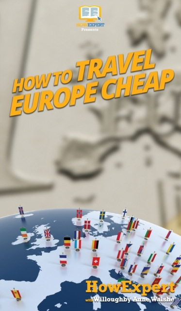 How to Travel Europe Cheap, Hardback Book