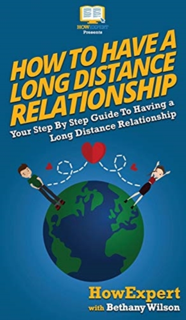 How To Have a Long Distance Relationship : Your Step By Step Guide To Having a Long Distance Relationship, Hardback Book