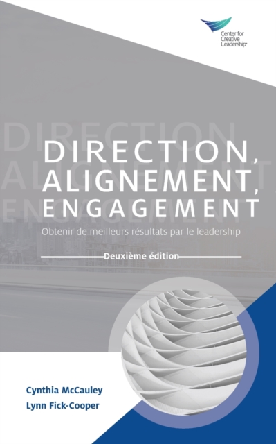 Direction, Alignment, Commitment : Achieving Better Results through Leadership, Second Edition (French), Paperback / softback Book