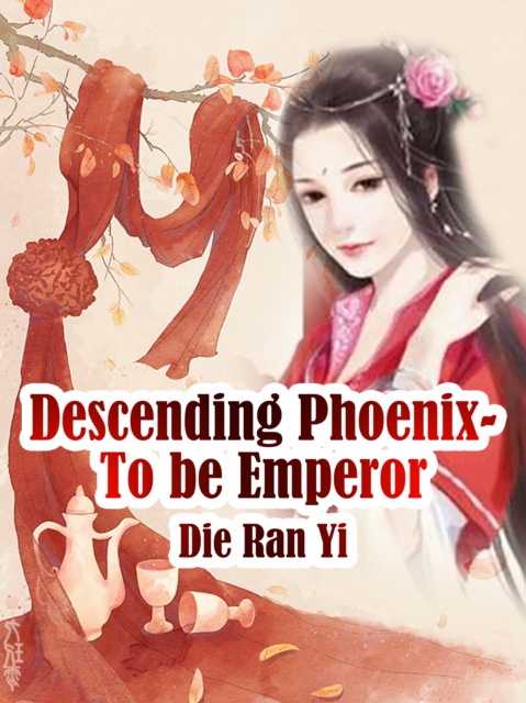 Descending Phoenix- To be Emperor, EPUB eBook