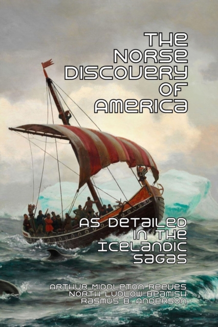 The Norse Discovery of America : As Detailed in the Icelandic Sagas, Paperback / softback Book