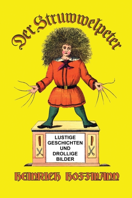 Der Struwwelpeter : Lustige Geschichten und Drollige Bilder, Hardback Book