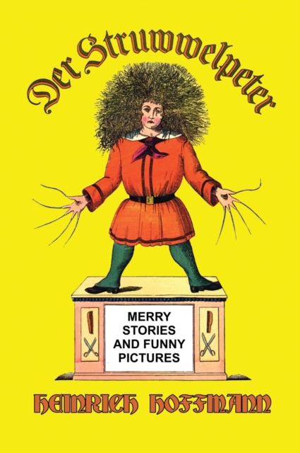 Der Struwwelpeter : Merry Stories and Funny Pictures, Hardback Book