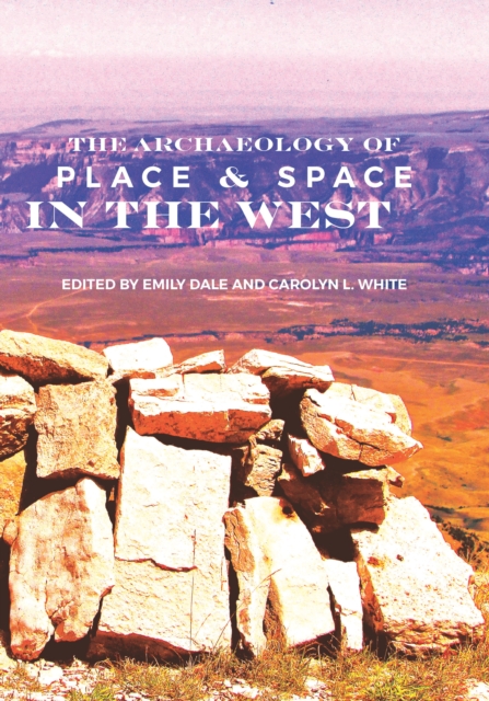 The Archaeology of Place and Space in the West, PDF eBook