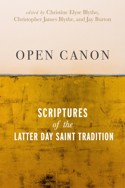 Open Canon : Scriptures of the Latter Day Saint Tradition, Hardback Book