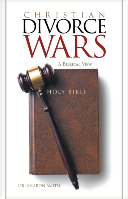 Christian Divorce Wars : A Biblical View, Paperback / softback Book