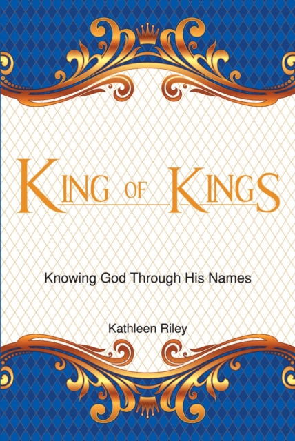 King of Kings : Knowing God Through His Names, EPUB eBook