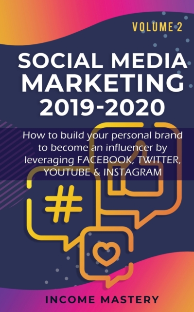 Social Media Marketing 2019-2020 : How to build your personal brand to ...