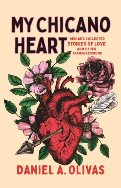 My Chicano Heart : New and Collected Stories of Love and Other Transgressions, Paperback / softback Book