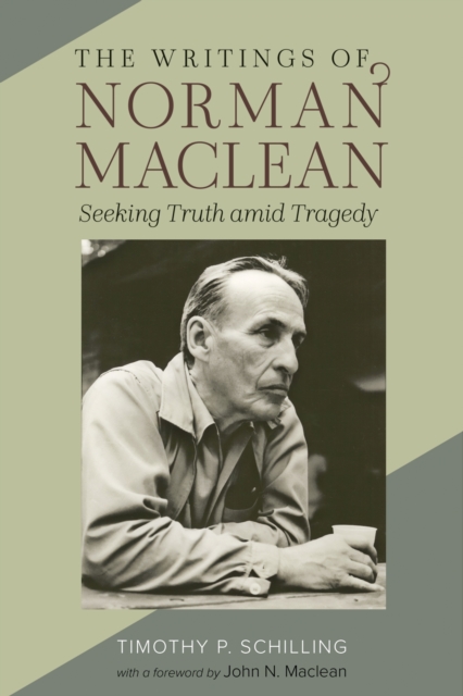 The Writings of Norman Maclean : Seeking Truth amid Tragedy, Paperback / softback Book