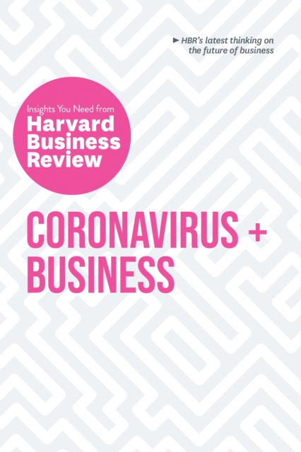 Coronavirus and Business: The Insights You Need from Harvard Business Review, Paperback / softback Book