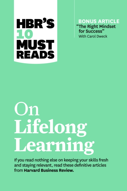 HBR's 10 Must Reads on Lifelong Learning (with bonus article "The Right Mindset for Success" with Carol Dweck), Hardback Book