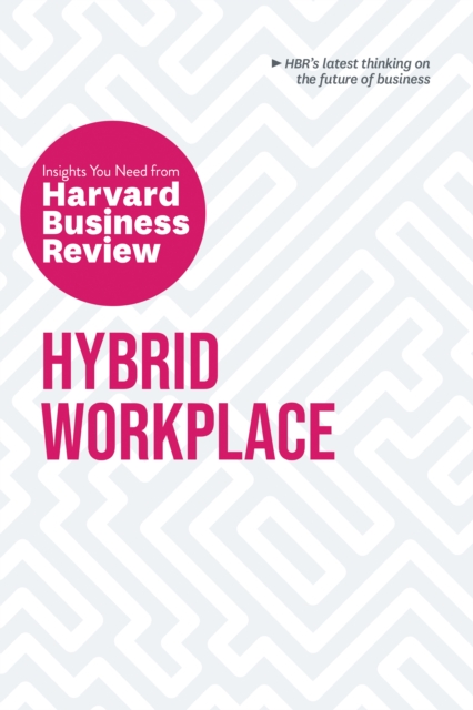 Hybrid Workplace: The Insights You Need from Harvard Business Review, Paperback / softback Book