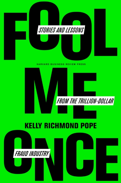 Fool Me Once : Scams, Stories, and Secrets from the Trillion-Dollar Fraud Industry, Hardback Book
