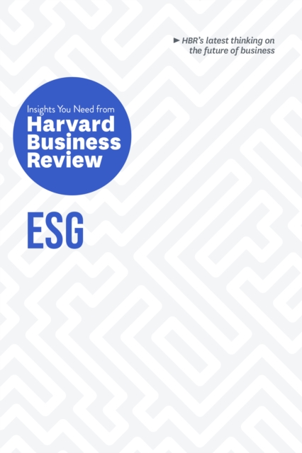 ESG: The Insights You Need from Harvard Business Review, Hardback Book