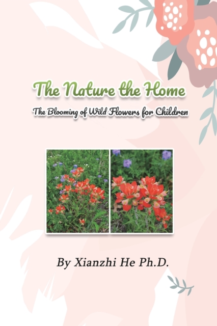 The Nature the Home : The Blooming of Wild Flowers for Children, Paperback / softback Book