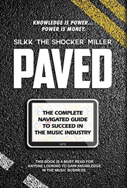 Paved : The Complete Navigated Guide to Succeed In the Music Industry, Hardback Book