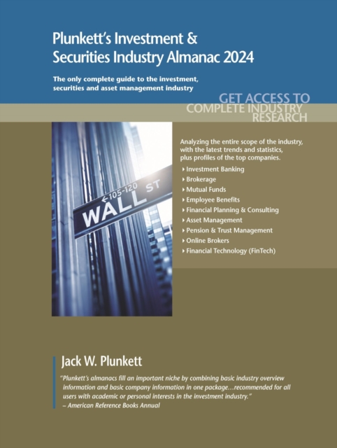 Plunkett's Investment & Securities Industry Almanac 2024 : Investment & Securities Industry Market Research, Statistics, Trends and Leading Companies, Paperback / softback Book