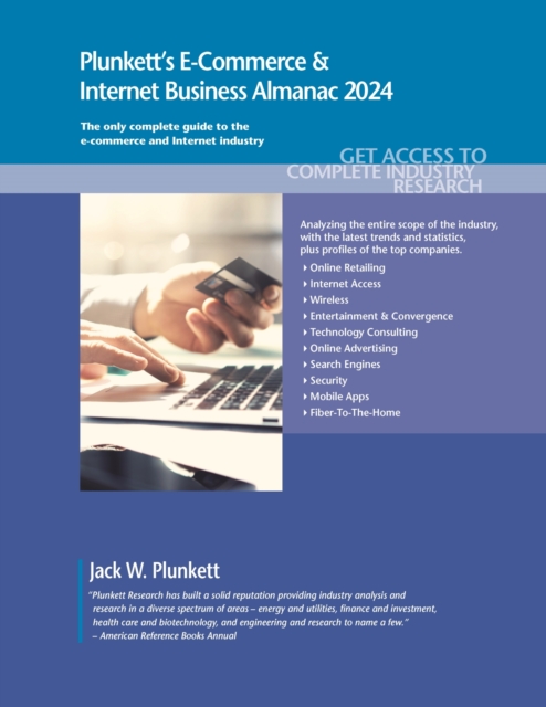 Plunkett's E-Commerce & Internet Business Almanac 2024 : E-Commerce & Internet Business Industry Market Research, Statistics, Trends and Leading Companies, Paperback / softback Book