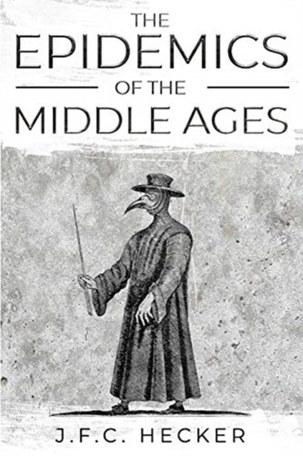 The Epidemics of the Middle Ages, Paperback / softback Book