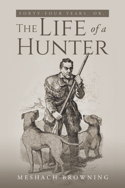 Fourty-Four Years, or, the Life of a Hunter, Paperback / softback Book