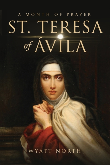 St.Teresa of Avila A Month of Prayer, Paperback / softback Book
