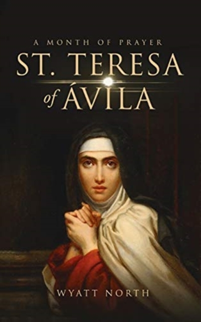 St.Teresa of Avila A Month of Prayer, Hardback Book