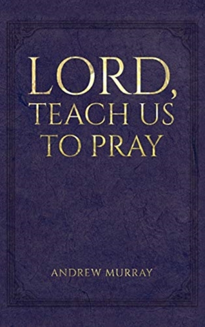 Lord, Teach Us to Pray, Hardback Book