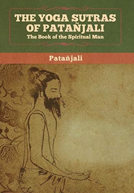 The Yoga Sutras of Patanjali : The Book of the Spiritual Man, Hardback Book