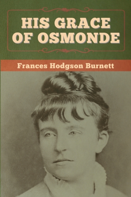 His Grace of Osmonde, Paperback / softback Book