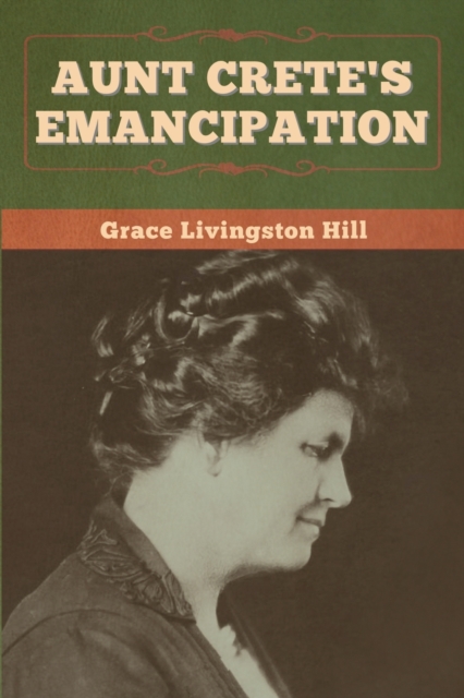 Aunt Crete's Emancipation, Paperback / softback Book