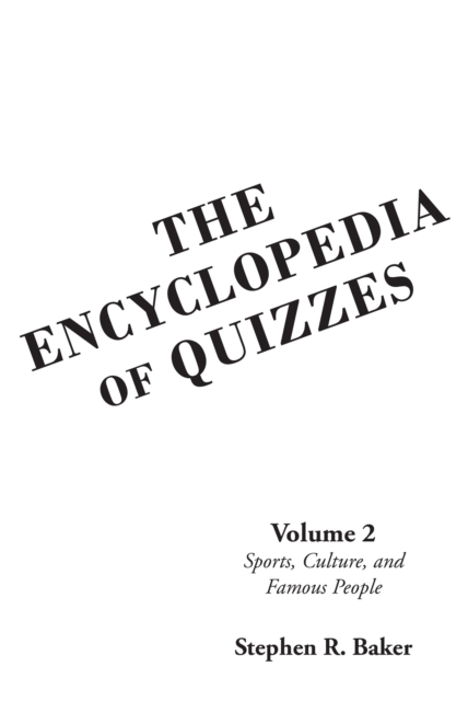 The Encyclopedia of Quizzes: Volume 2 : Sports, Culture, and Famous People, EPUB eBook