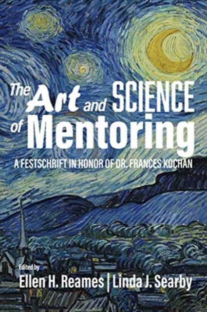 The Art and Science of Mentoring : A Festschrift in Honor of Dr. Frances Kochan, Paperback / softback Book