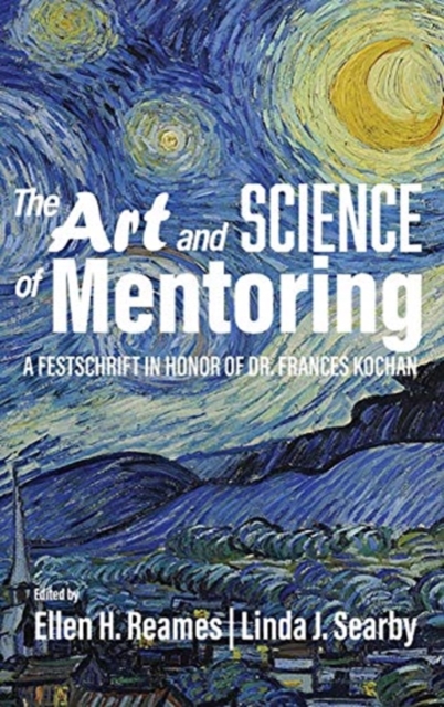 The Art and Science of Mentoring : A Festschrift in Honor of Dr. Frances Kochan, Hardback Book