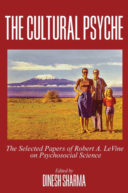 The Cultural Psyche : The Selected Papers of Robert A. LeVine on Psychosocial Science, Paperback / softback Book
