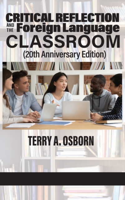 Critical Reflection and the Foreign Language Classroom (20th Anniversary Edition), Hardback Book