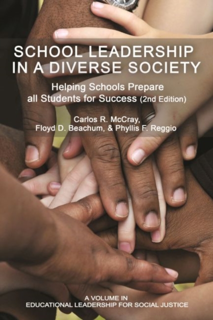 School Leadership in a Diverse Society : Helping Schools Prepare all Students for Success, Paperback / softback Book